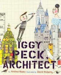 Iggy Peck, Architect  by Andrea Beaty