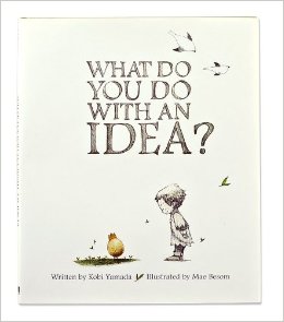 What Do You Do With An Idea? by Kobi Yamada